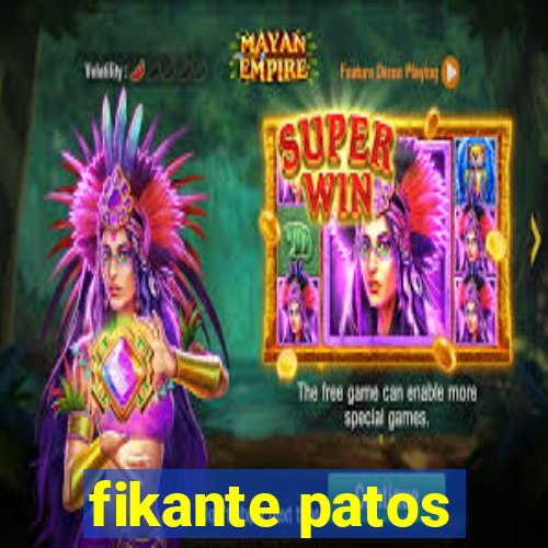 fikante patos